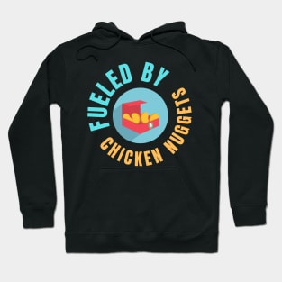 Fueled By Chicken Nuggets Funny Junk Food Lovers Gift Hoodie